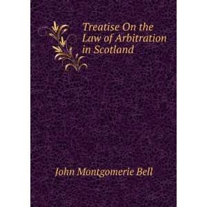   On the Law of Arbitration in Scotland John Montgomerie Bell Books