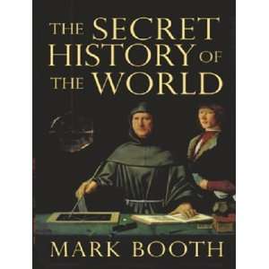    The Secret History of the World Mark/ Lee, John (NRT) Booth Books