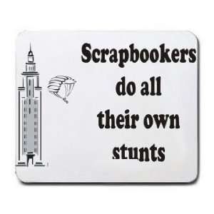  Scrapbookers do all their own stunts Mousepad Office 