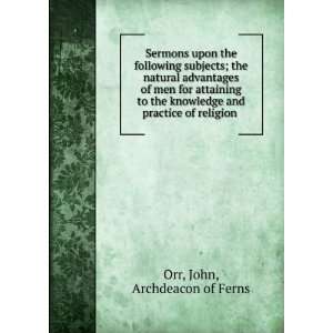   and practice of religion John, Archdeacon of Ferns Orr Books