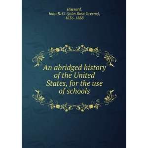   of schools John R. G. (John Rose Greene), 1836 1888 Hassard Books