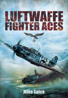   Luftwaffe Fighter Aces by Mike Spick, Pen & Sword 