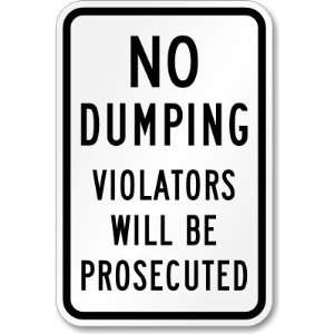  No Dumping, Violators Will Be Prosecuted Aluminum Sign, 18 