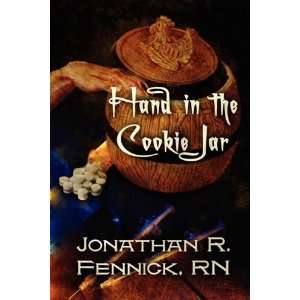  Hand in the Cookie Jar By RN Jonathan R. Fennick Books