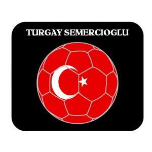  Turgay Semercioglu (Turkey) Soccer Mouse Pad Everything 