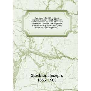   (First Board of Trade Regiment) Joseph, 1833 1907 Stockton Books