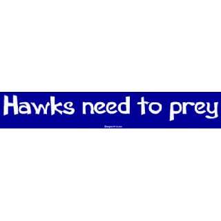  Hawks need to prey Bumper Sticker Automotive