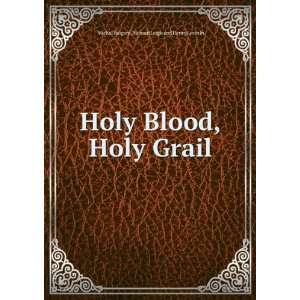   ,Holy Grail Richard Leigh and Henry Lincoln Michal Baigent Books