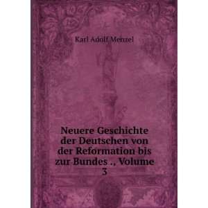   der Deutschen von der Reformation bis zur Bundes ., Volume 3 Karl