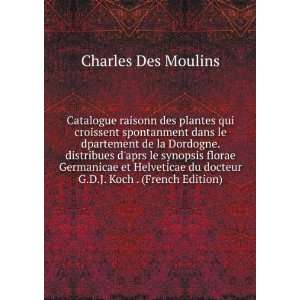   du docteur G.D.J. Koch . (French Edition) Charles Des Moulins Books