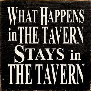   happens in the tavern stays in the tavern Wooden Sign