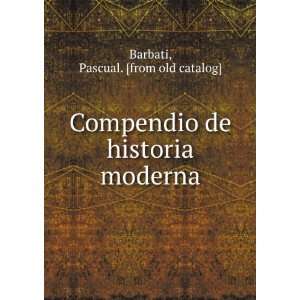   de historia moderna Pascual. [from old catalog] Barbati Books
