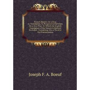   Containing Also a Treatise On Pronunciation Joseph F. A. Boeuf Books