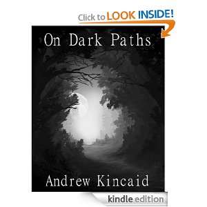 On Dark Paths Andrew Kincaid  Kindle Store