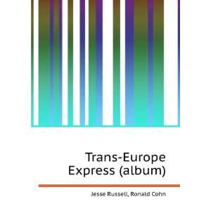 Trans Europe Express (album) Ronald Cohn Jesse Russell  