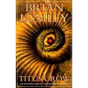 Titus Crow, Vol. 1 The Burrowers Beneath; The Transition of Titus 