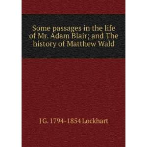   Adam Blair; and The history of Matthew Wald J G. 1794 1854 Lockhart