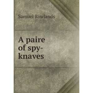  A paire of spy knaves Samuel Rowlands Books