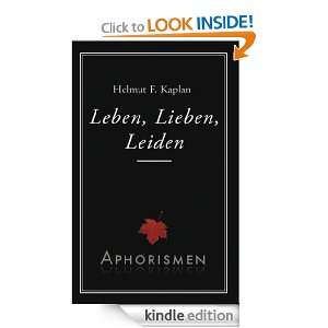 Leben, Lieben, Leiden Aphorismen (German Edition) Helmut F. Kaplan 
