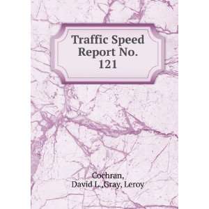  Traffic Speed Report No. 121 David L.,Gray, Leroy Cochran Books