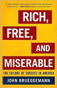 Rich, Free, and Miserable The Failure of Success in America 