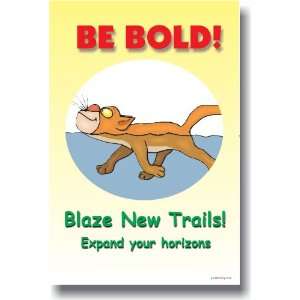  Be Bold Blaze New Trails Expand Your Horizons 