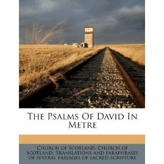 The Psalms Of David In Metre by Church of Scotland and Church of 