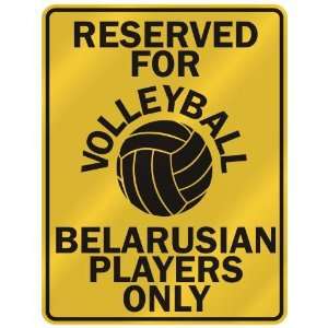 RESERVED FOR  V OLLEYBALL BELARUSIAN PLAYERS ONLY  PARKING SIGN 