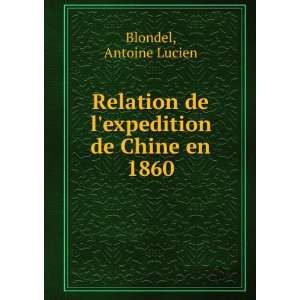   de lexpedition de Chine en 1860 Antoine Lucien Blondel Books