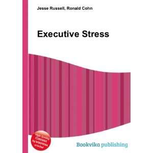  Executive Stress Ronald Cohn Jesse Russell Books