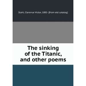  The sinking of the Titanic, and other poems Clarence 
