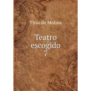  Teatro escogido. 7 Tirso de Molina Books