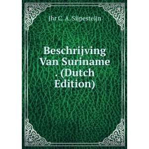  Beschrijving Van Suriname . (Dutch Edition) Jhr C. A 