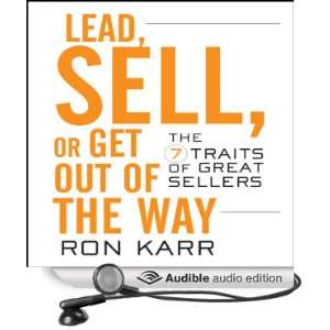  Lead, Sell, or Get Out of the Way The 7 Traits of Great 