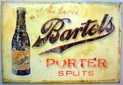VINTAGE 1910 BARTELS PORTER SPLITS BREWERY TIN SIGN * $40.00  