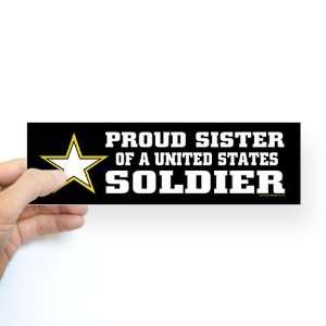  Proud Sister of a U.S.Soldier/BLK Sticker Bumper Military 