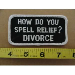  How Do You Spell Relief? Divorce   Patch 
