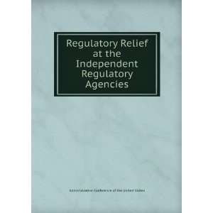  Regulatory Relief at the Independent Regulatory Agencies 
