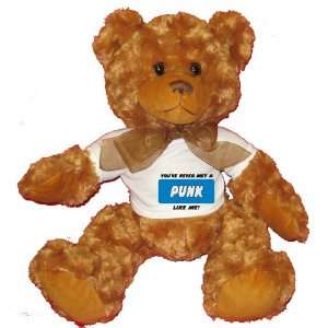  YOUVE NEVER MET A PUNK LIKE ME Plush Teddy Bear with 