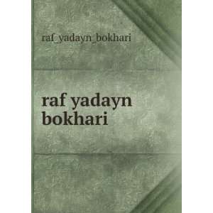  raf yadayn bokhari raf_yadayn_bokhari Books