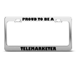  Proud To Be A Telemarketer Career license plate frame 