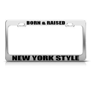 Born Raised New York Ny Style license plate frame Stainless Metal Tag 