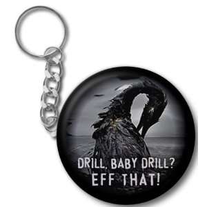  Drill Eff That Pelican Bp Oil Spill 2.25 Inch Button Style Key Chain