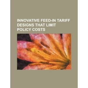  Innovative feed in tariff designs that limit policy costs 
