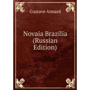 Novaia Brazilia (Russian Edition) (in Russian language) Gustave 