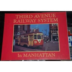  Third Avenue Railway System In Manhattan 1996 Out Of Print 