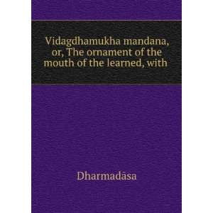  Vidagdhamukha mandana, or, The ornament of the mouth of 