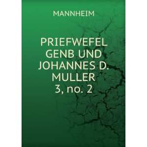  PRIEFWEFEL GENB UND JOHANNES D. MULLER. 3, no. 2 MANNHEIM Books