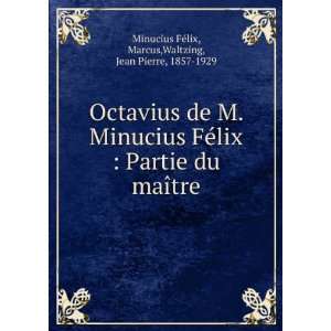   tre Marcus,Waltzing, Jean Pierre, 1857 1929 Minucius FÃ©lix Books