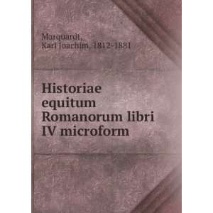   Romanorum libri IV microform Karl Joachim, 1812 1881 Marquardt Books